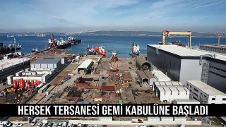 Hersek tersanesİ gemİ kabulüne başladı