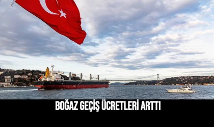 Boğaz ve Çanakkale Boğazı geçiş ücretleri zamlı