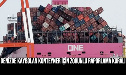 Denizde kaybolan konteynerlere zorunlu raporlama kuralı