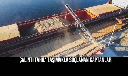 'Çalıntı tahıl' taşımakla suçlanan kaptanlar