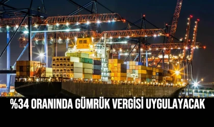 %34 Oranında Gümrük Vergisi Uygulayacak