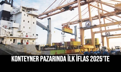 Konteyner Pazarında İlk İflas 2025'te