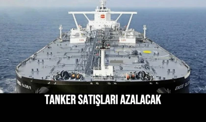 Tanker Satışları Azalacak