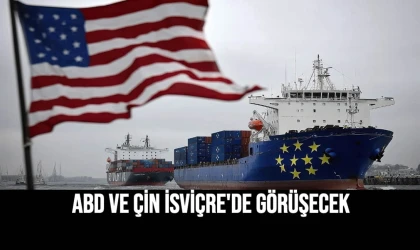 ABD ve Çin İsviçre'de Görüşecek