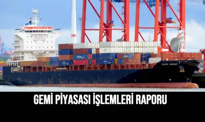 Gemi Piyasası İşlemleri Raporu