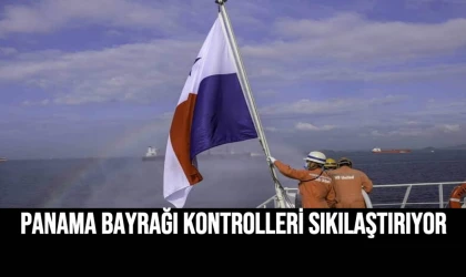 Panama Bayrağı Kontrolleri Sıkılaştırıyor