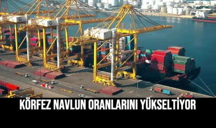 Körfez Navlun Oranlarını Yükseltiyor