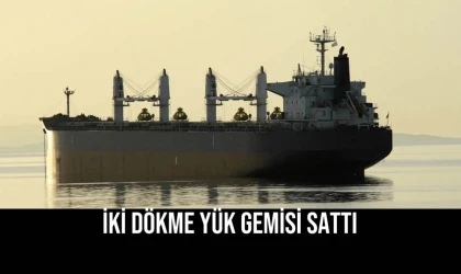 İki Dökme Yük Gemisi Sattı