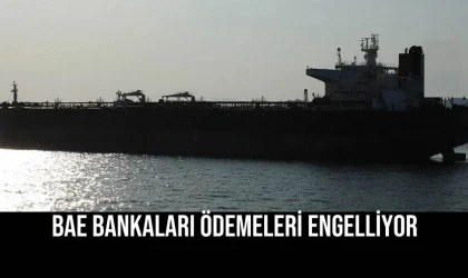 BAE Bankaları Ödemeleri Engelliyor