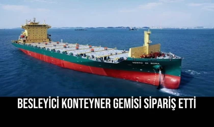 Besleyici Konteyner Gemisi Sipariş Etti