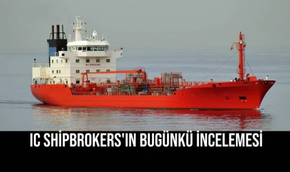 IC Shipbrokers'ın Bugünkü İncelemesi