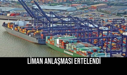 Liman Anlaşması Ertelendi