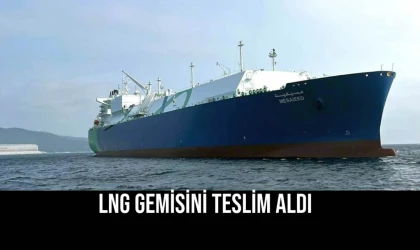 LNG Gemisini Teslim Aldı