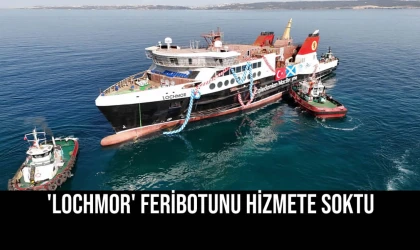 'Lochmor' Feribotunu Hizmete Soktu