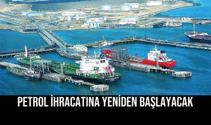 Petrol İhracatına Yeniden Başlayacak