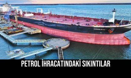 Petrol İhracatındaki Sıkıntılar
