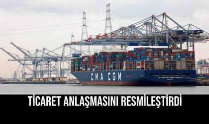 Ticaret Anlaşmasını Resmileştirdi