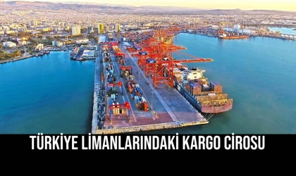 Türkiye Limanlarındaki Kargo Cirosu