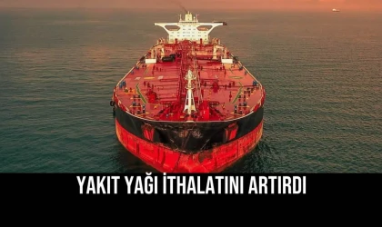 Yakıt Yağı İthalatını Artırdı