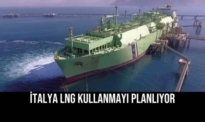 İtalya LNG Kullanmayı Planlıyor