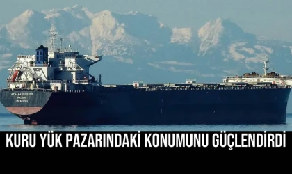 Kuru Yük Pazarındaki Konumunu Güçlendirdi