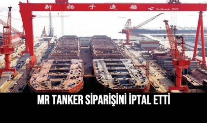 MR Tanker Siparişini İptal Etti