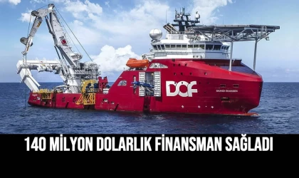 140 Milyon Dolarlık Finansman Sağladı