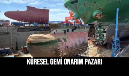 Küresel Gemi Onarım Pazarı