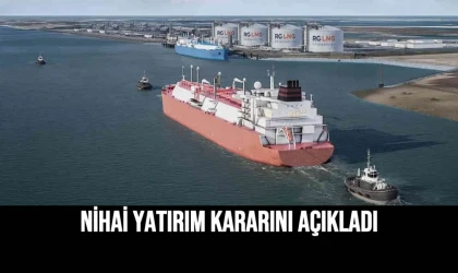 Nihai Yatırım Kararını Açıkladı