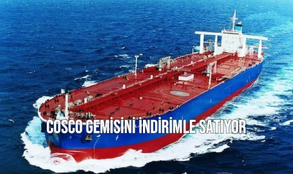 COSCO Gemisini İndirimle Satıyor