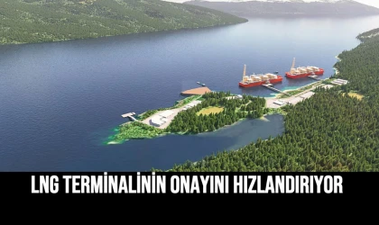 LNG Terminalinin Onayını Hızlandırıyor