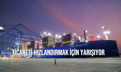 Ticareti Hızlandırmak İçin Yarışıyor