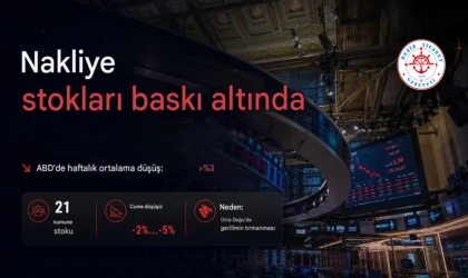 NAKLİYE STOKLARI BASKI ALTINDA