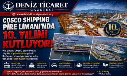COSCO SHIPPING’den Pire’de 10 Yıllık Dönüşüm