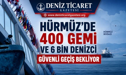 Hürmüz’de 400 Gemi ve 6 Bin Denizci Güvenli Geçiş Bekliyor