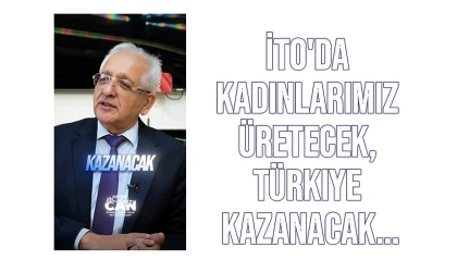 İTO’da Kadınlarımız Üretecek, Türkiye Kazanacak