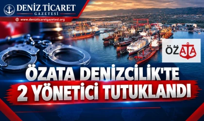 Özata Denizcilik’te 2 Yönetici Tutuklandı