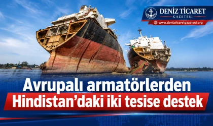 Avrupalı armatörlerden Hindistan’daki iki tesise destek