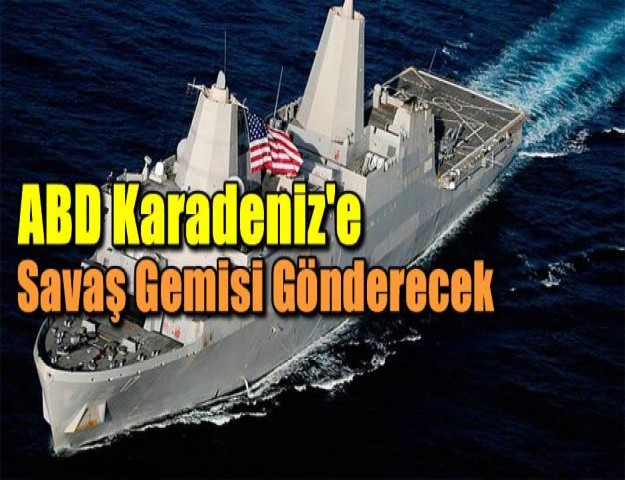 ABD Karadeniz'e savaş gemisi gönderecek