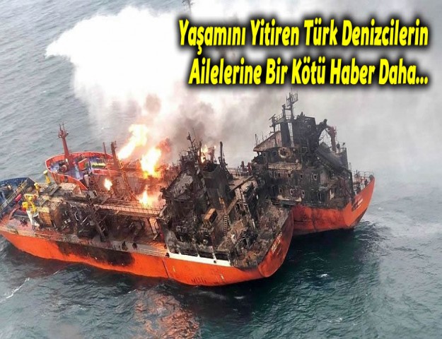 Yaşamını Yitiren Türk Denizcilerin Ailelerine Bir Kötü Haber Daha...