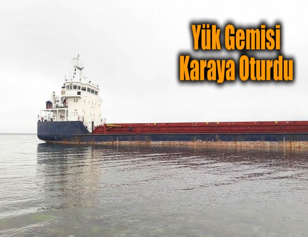 Yük Gemisi Karaya Oturdu