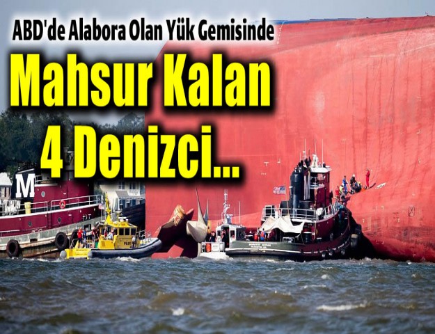 ABD'de Alabora Olan Yük Gemisinde Mahsur Kalan 4 Denizci...