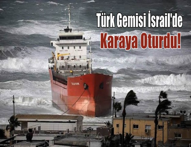 Türk Gemisi İsrail'de Karaya Oturdu!