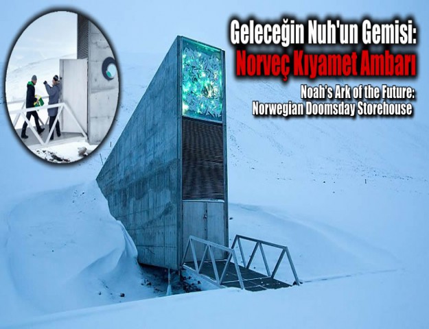 Geleceğin Nuh'un Gemisi: Norveç Kıyamet Ambarı