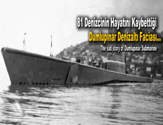 81 Denizcinin Hayatını Kaybettiği Dumlupınar Denizaltı Faciası...