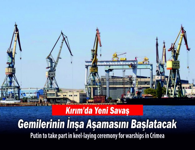 Kırım'da Yeni Savaş Gemilerinin İnşa Aşamasını Başlatacak