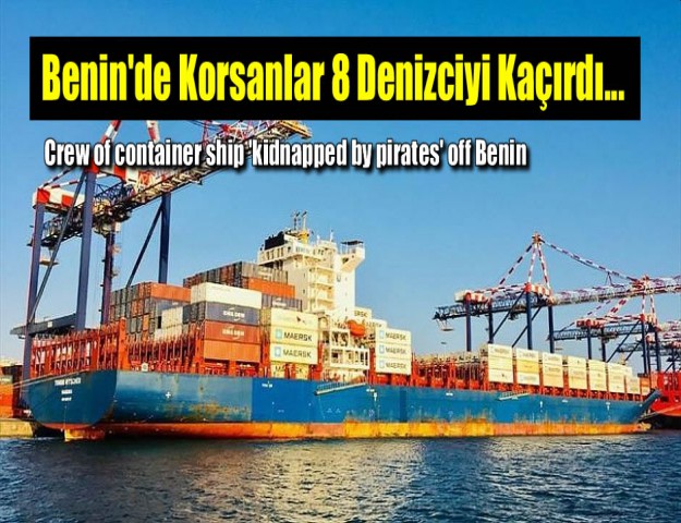 Benin'de Korsanlar 8 Denizciyi Kaçırdı...