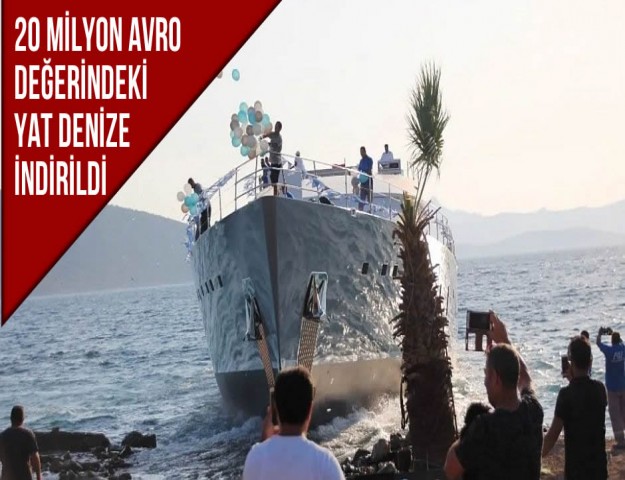 20 Milyon Avro Değerindeki Yat Denize İndirildi