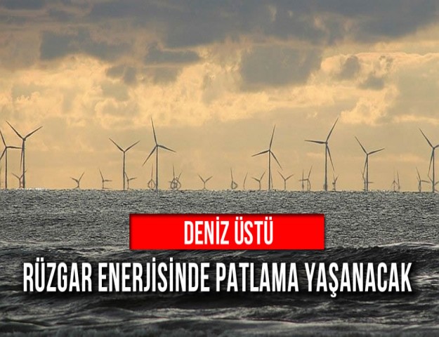 Deniz Üstü Rüzgar Enerjisinde Patlama Yaşanacak