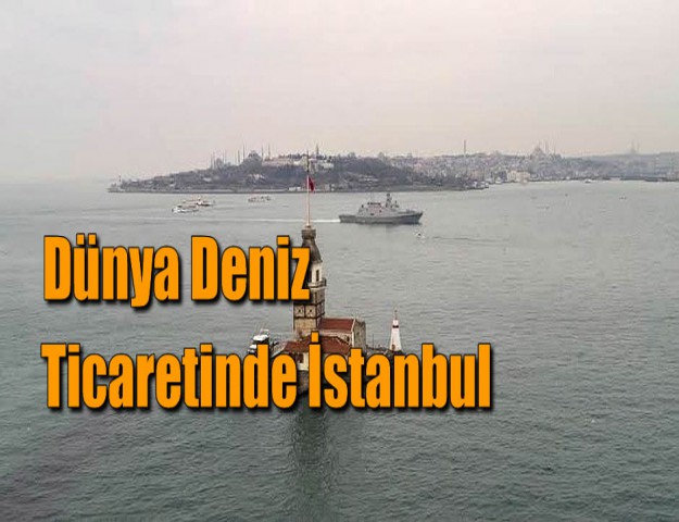 Dünya Deniz Ticaretinde İstanbul